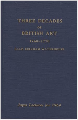 Immagine del venditore per Three Decades of British Art 1740-1770 (Jayne Lectures for 1964) venduto da Diatrope Books