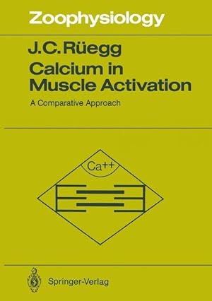 Calcium in muscle activation : a comparative approach / Johann Caspar Rüegg / Zoophysiology ; Vol...