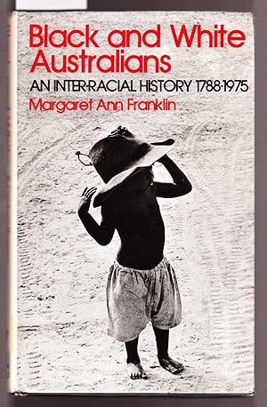 Bild des Verkufers fr Black and White Australians - An Interracial History 1788-1975 zum Verkauf von Laura Books