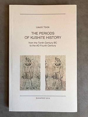 Bild des Verkufers fr The Periods in Kushite History from the Tenth Century BC to the AD Fourth Century zum Verkauf von Meretseger Books