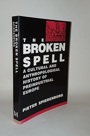 Bild des Verkufers fr THE BROKEN SPELL A Cultural and Anthropological History of Preindustrial Europe zum Verkauf von Rothwell & Dunworth (ABA, ILAB)