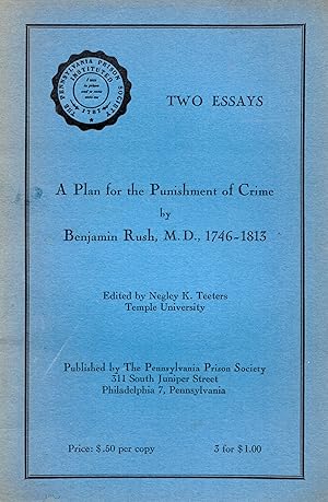 Seller image for Two Essays: A Plan For The Punishment of Crime, An Enquiry Into the Effects of Public Punishments Upon Criminals and upon Society and Considerations on the Injustice and Impolicy of Punishing Murder by Death for sale by Sutton Books