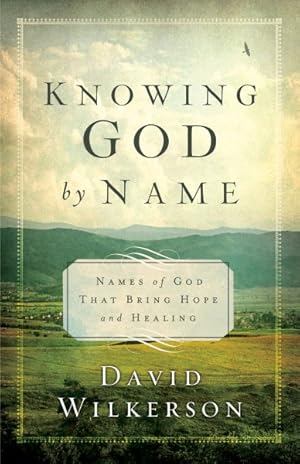 Seller image for Knowing God by Name : Names of God That Bring Hope and Healing for sale by GreatBookPrices