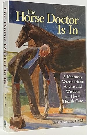 Seller image for The Horse Doctor Is In: A Kentucky Veterinarian's Advice and Wisdom on Horse Health Care for sale by Irolita Books