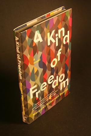 Imagen del vendedor de A Kind of Freedom: A Novel. a la venta por Steven Wolfe Books