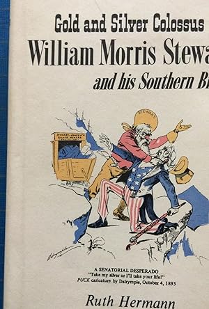 Bild des Verkufers fr Gold and Silver Colossus, William Morris Stewart and his Southern Bride. zum Verkauf von G.F. Wilkinson Books, member IOBA