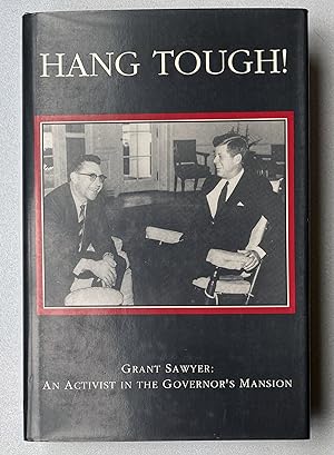 Immagine del venditore per Hang Tough! : Grant Sawyer an Activist in the Governor's Mansion venduto da Light and Shadow Books