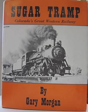 Sugar Tramp; Colorado's Great Western Railway