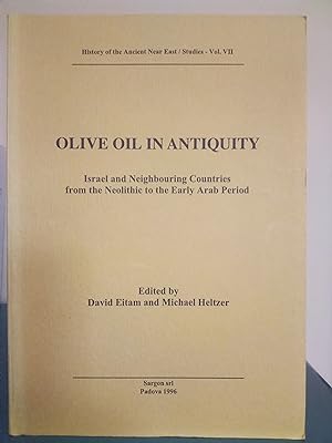 Olive Oil in Antiquity: Israel and Neighbouring Countries from the Neolithic to the Early Arab Pe...