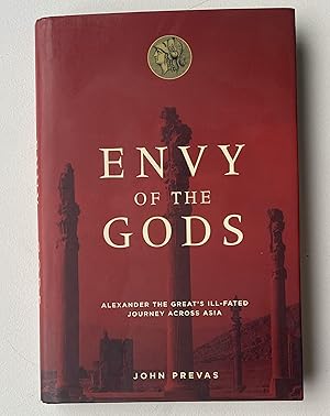Imagen del vendedor de Envy of the Gods : Alexander the Great's Ill-Fated Journey Across Asia a la venta por Light and Shadow Books