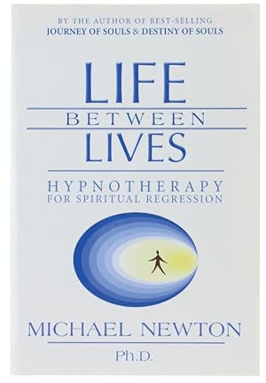 LIFE BETWEEN LIVES. Hypnotherapy for Spiritual Regression.: