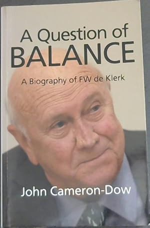 Image du vendeur pour A Question of BALANCE - A Biography of FW de Klerk mis en vente par Chapter 1