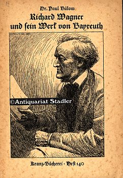 Richard Wagner und sein Werk von Bayreuth. Werden und Wesen einer deutschen Kunststätte, aus Wagn...