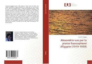 Seller image for Alexandrie vue par la presse francophone d'Egypte (1919-1939) for sale by AHA-BUCH GmbH