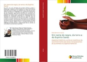 Bild des Verkufers fr Em nome do negro, da terra e do Esprito Santo : Aspectos histricos, jurdicos e polticos do reconhecimento das reas remanescentes de quilombos no Sap do Norte-ES zum Verkauf von AHA-BUCH GmbH