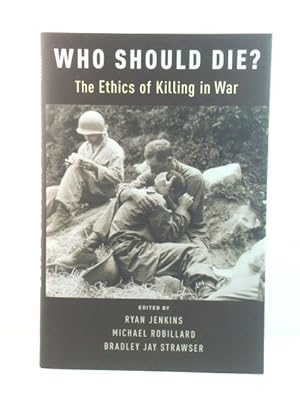 Imagen del vendedor de Who Shoud Die?: The Ethics of Killing in War a la venta por PsychoBabel & Skoob Books