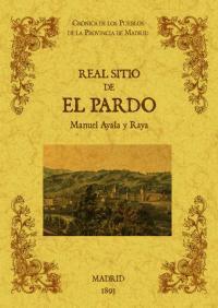 Image du vendeur pour EL PARDO, REAL SITIO DE Cronica Pueblos Madrid mis en vente par TERAN LIBROS
