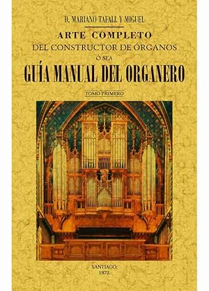 Image du vendeur pour ARTE COMPLETO DEL CONSTRUCTOR DE ORGANOS, O SEA, GUIA MANUAL DEL ORGANERO mis en vente par TERAN LIBROS