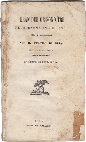 Eran due or sono tre. Melodramma in due atti da rappresentarsi nel R. Teatro di Pisa dell'I. e R....