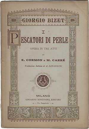 I Pescatori di Perle. Opera in tre atti di E. Cormon e M. Carré. Traduzione italiana di A. Zanard...