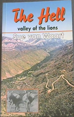 Seller image for The Hell : Valley of the Lions - Gamkaskloof, The most isolated valley in South Africa for sale by Chapter 1