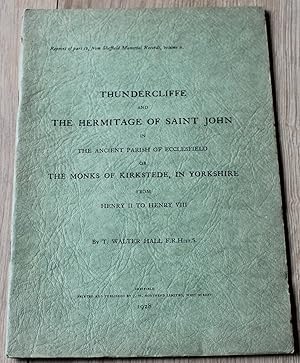 Thundercliffe and the Hermitage of Saint John .in the ancient Parish of Ecclesfield or the Monks ...