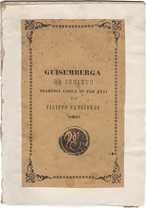 Guisemberga da Spoleto. Tragedia Lirica in tre atti, divisa in quattro parti di Carlo D'Ormeville...