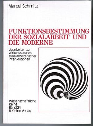 Bild des Verkufers fr Funktionsbestimmung der Sozialarbeit und die Moderne: Vorarbeiten zur Wirkungsanalyse sozialarbeiterischer Interventionen. zum Verkauf von Antiquariat Martin Barbian & Grund GbR