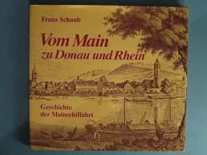Vom Main zu Donau und Rhein. Geschichte der Mainschiffahrt.