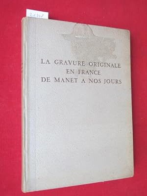 La gravure originale en France de Manet a nos jours.