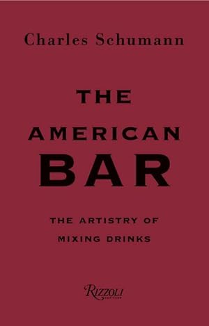 Bild des Verkufers fr The American Bar : The Artistry of Mixing Drinks zum Verkauf von AHA-BUCH GmbH