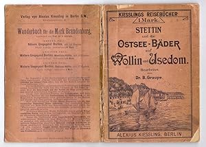 Stettin und die Ostsee-Bäder auf Wollin und Usedom. Kiesslings Reisebücher.