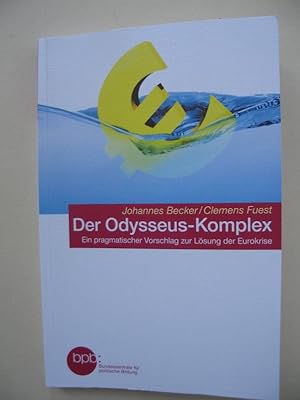 Seller image for Der Odysseus-Komplex. Ein pragmatischer Vorschlag zu Lsung der Eurokrise for sale by Versandantiquariat Karsten Buchholz