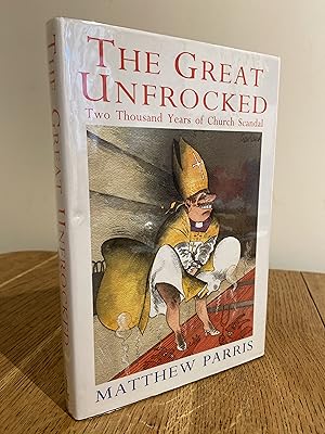 Seller image for The Great Unfrocked: Two Thousand Years of Church Scandal >>>> A SIGNED & DATED UK FIRST EDITION & FIRST PRINTING HARDBACK <<<< for sale by Zeitgeist Books