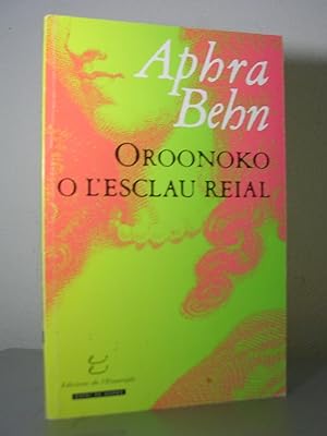 Seller image for OROONOKO o L'ESCLAU REIAL Introducci de Lore Metzger. Traducci de Dolors Udina for sale by LLIBRES del SENDERI