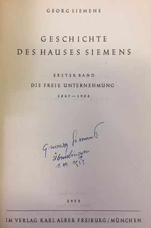 Geschichte des Hauses Siemens.- signiert Erster Band : Die freie Unternehmung 1847 - 1903.