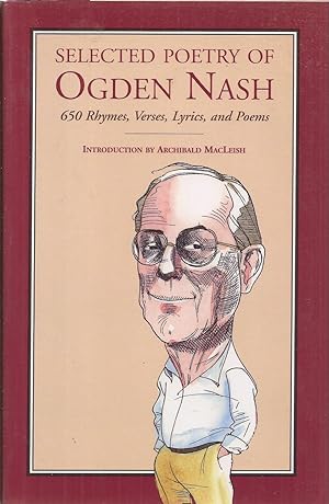 Seller image for Selected Poetry of Ogden Nash: 650 Rhymes, Verses, Lyrics, and Poems for sale by Auldfarran Books, IOBA