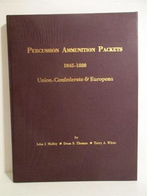 Percussion Ammunition Packets: Union, Confederate & European, 1845 - 1888.