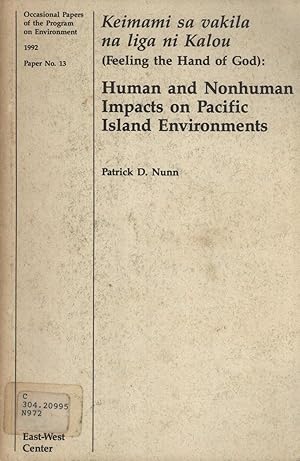 Seller image for Keimami sa Vakila na Liga ni Kalou (Feeling the hand of God): Human and Nonhuman Impacts on Pacific Island Environments (Occasional Papers of the Program on Environment, Paper 13) for sale by Masalai Press