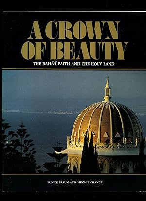 Bild des Verkufers fr A Crown of Beauty; The Baha'i Faith and The Holy Land zum Verkauf von Little Stour Books PBFA Member