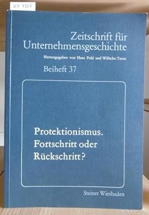 Bild des Verkufers fr Protektionismus. Fortschritt oder Rckschritt? Referate und Diskussionsbeitrge der 9. ffentlichen Vortragsveranstaltung der Gesellschaft fr Unternehmensgeschichte e.V. am 18. Mai 1984 in Dsseldorf. zum Verkauf von Versandantiquariat Trffelschwein