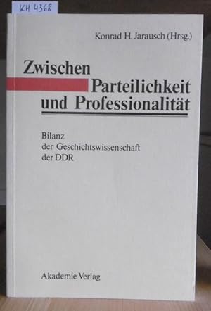 Seller image for Zwischen Parteilichkeit und Professionalitt. Bilanz der Geschichtswissenschaft der DDR. for sale by Versandantiquariat Trffelschwein