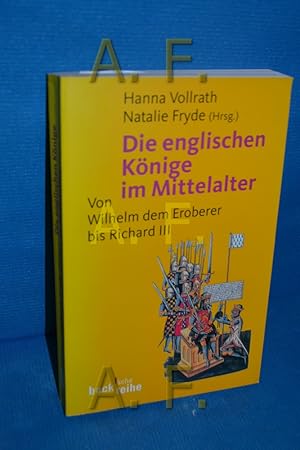 Bild des Verkufers fr Die englischen Knige im Mittelalter : von Wilhelm dem Eroberer bis Richard III. Natalie Fryde/Hanna Vollrath / Beck'sche Reihe , 1534 zum Verkauf von Antiquarische Fundgrube e.U.