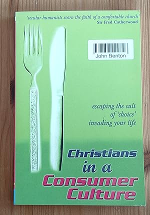 Christians in a Consumer Culture: Escaping the Cult of 'Choice' Invading Your Life