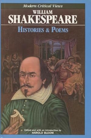 William Shakespeare: Histories & Poems (Bloom's Modern Critical Views)