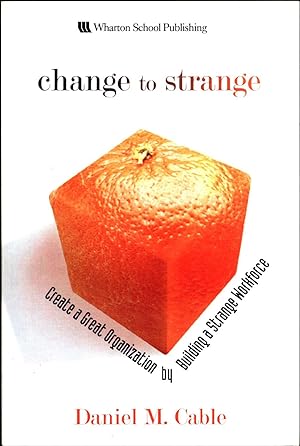 Seller image for Change to Strange / Create a Great Organization by Building a Strange Workforce for sale by Cat's Curiosities