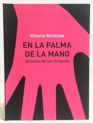 En La Palma de La Mano: Artistas De Los Ochenta