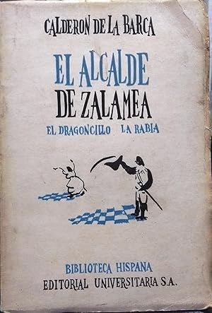 El Alcalde de Zalamea y dos entremeses : El dragoncillo - La rabia. Prólogo y notas de Julio Durá...