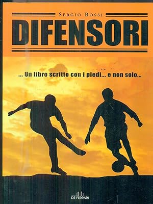 Immagine del venditore per Difensori. Un libro scritto con i piedi e non solo. venduto da Librodifaccia