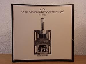 Seller image for Berlin. Von der Residenzstadt zur Industriemetropole. Ein Beitrag zum Preuen-Jahr 1981. Band 3: Katalog. Ausstellung im Lichthof, Technische Universitt Berlin, 09. Oktober - 30. November 1981 for sale by Antiquariat Weber